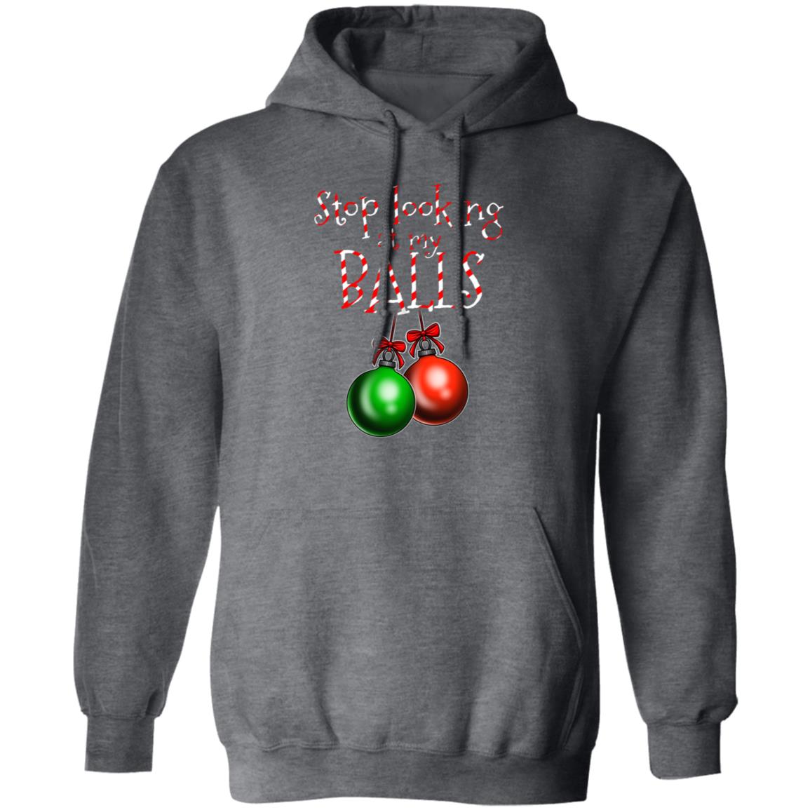Stop Looking at my Balls Funny Christmas Pullover Hoodie