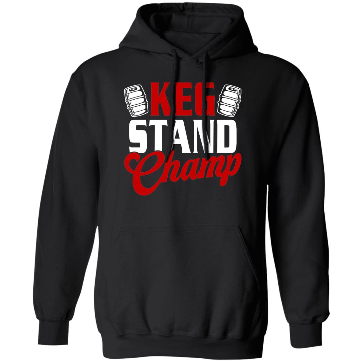 Keg Stand Champ Drinking Beer Pullover Hoodie