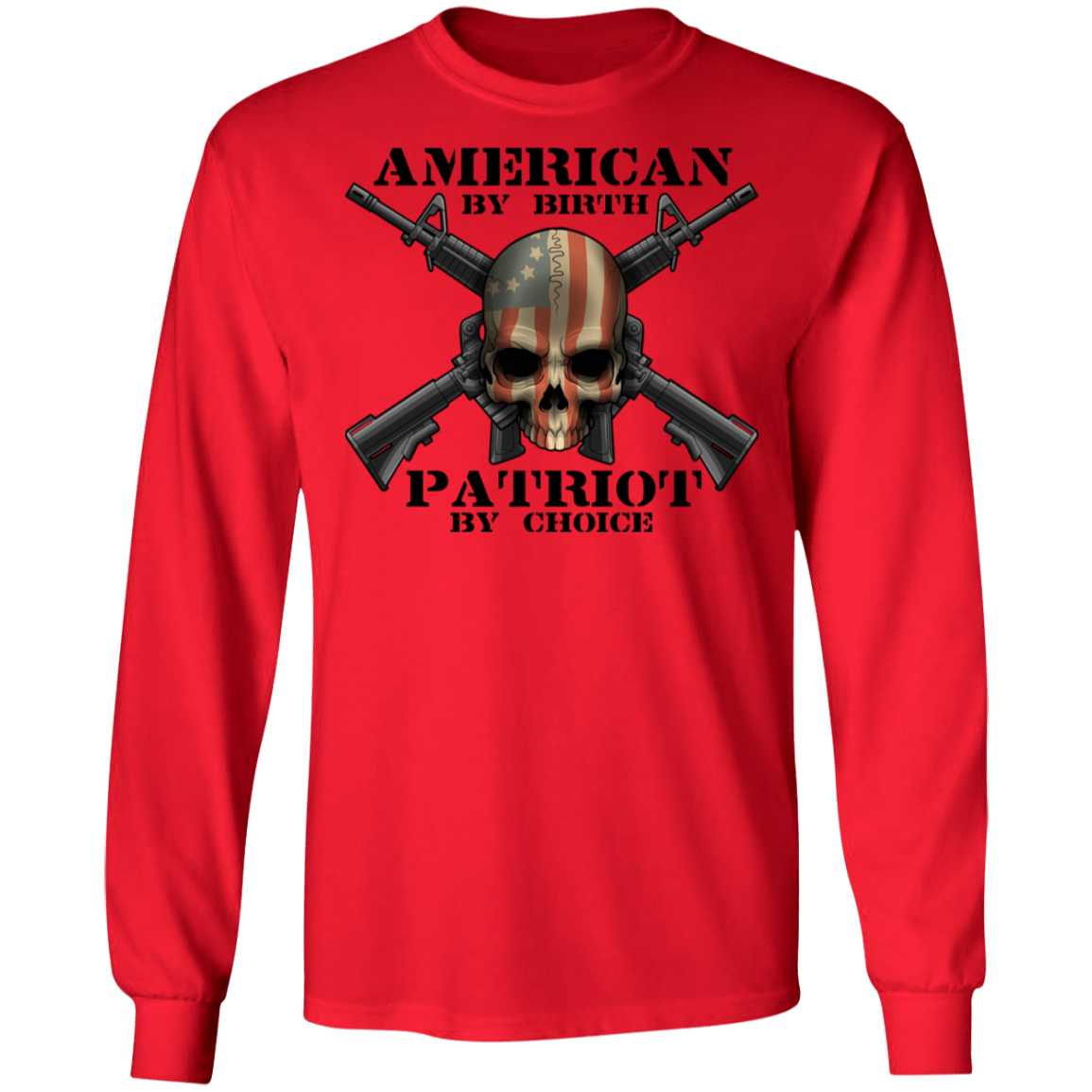 American by Birth Patriot by Choice American Flag Skull Long Sleeve T-Shirt