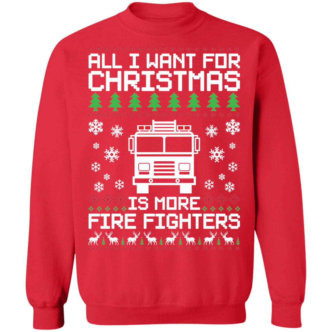 All I Want For Christmas Is More Fire Fighters Ugly Christmas Crewneck Sweatshirt