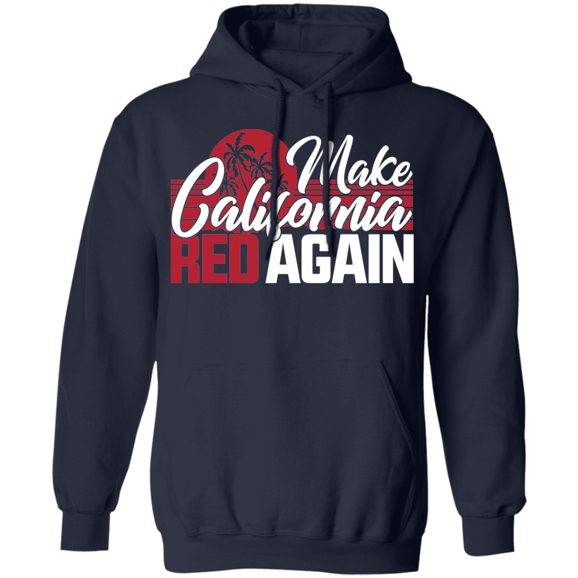 Make California Red Again Republican Pullover Hoodie