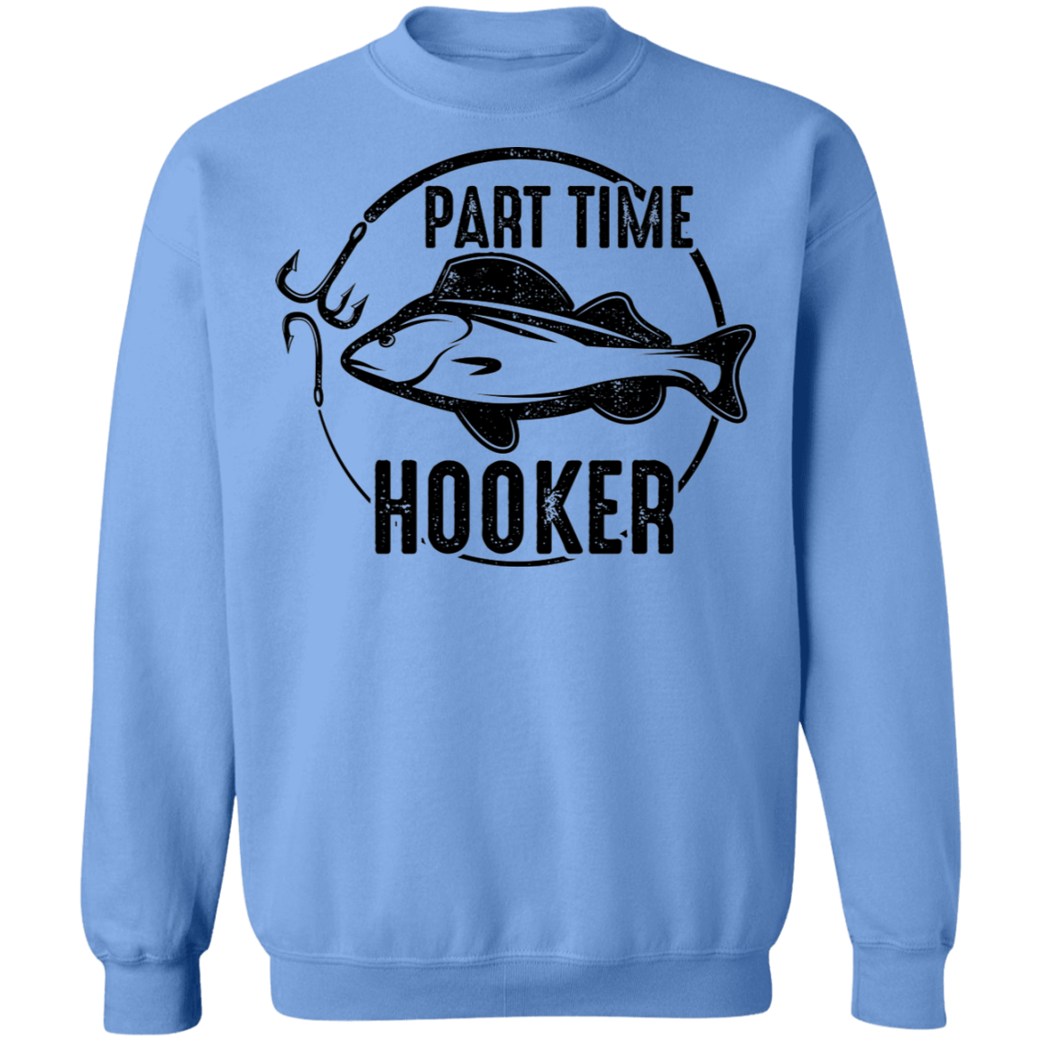 Part Time Hooker Funny Fishing Crewneck Sweatshirt