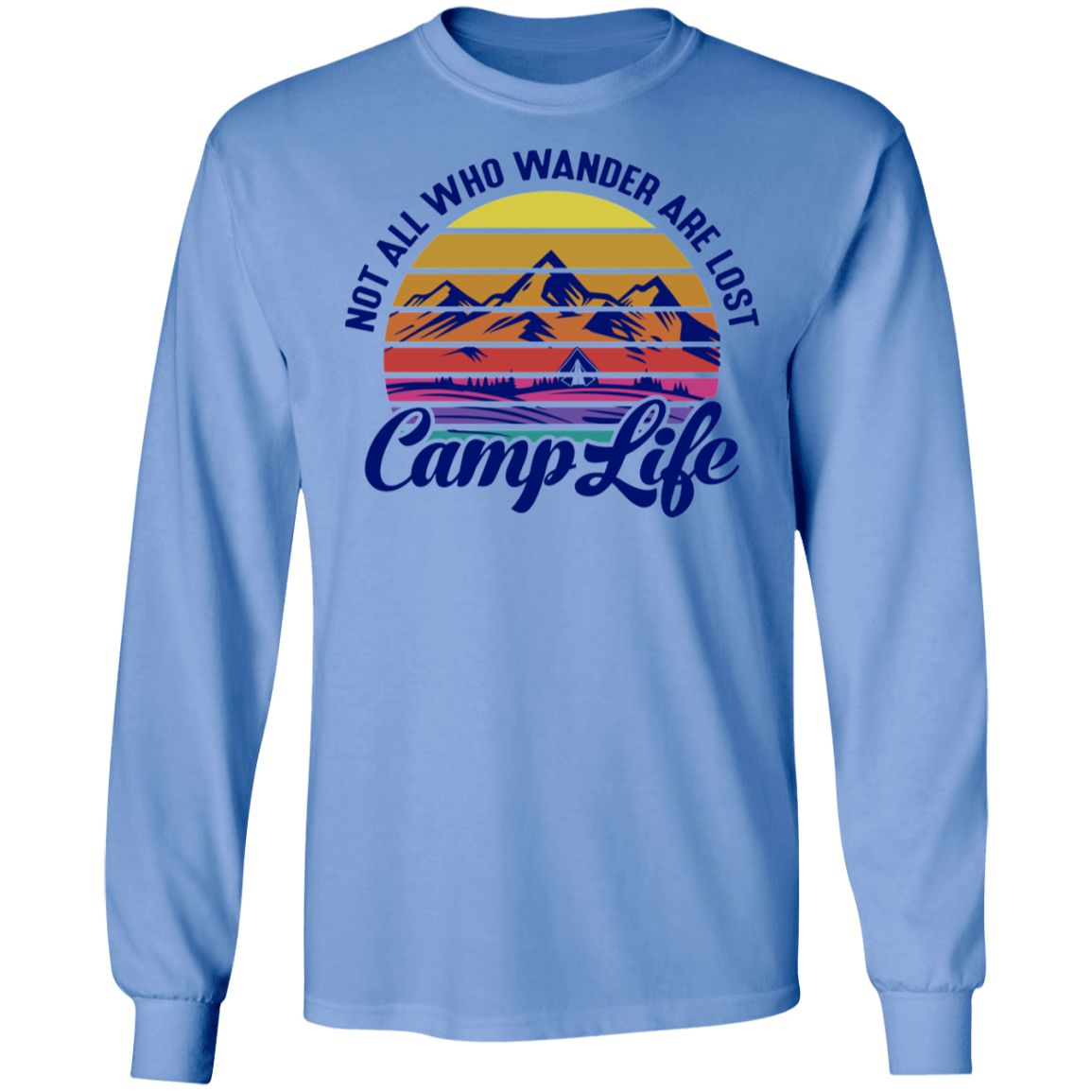 Not All Who Wander Are Lost Camp Life Camping Long Sleeve T-Shirt