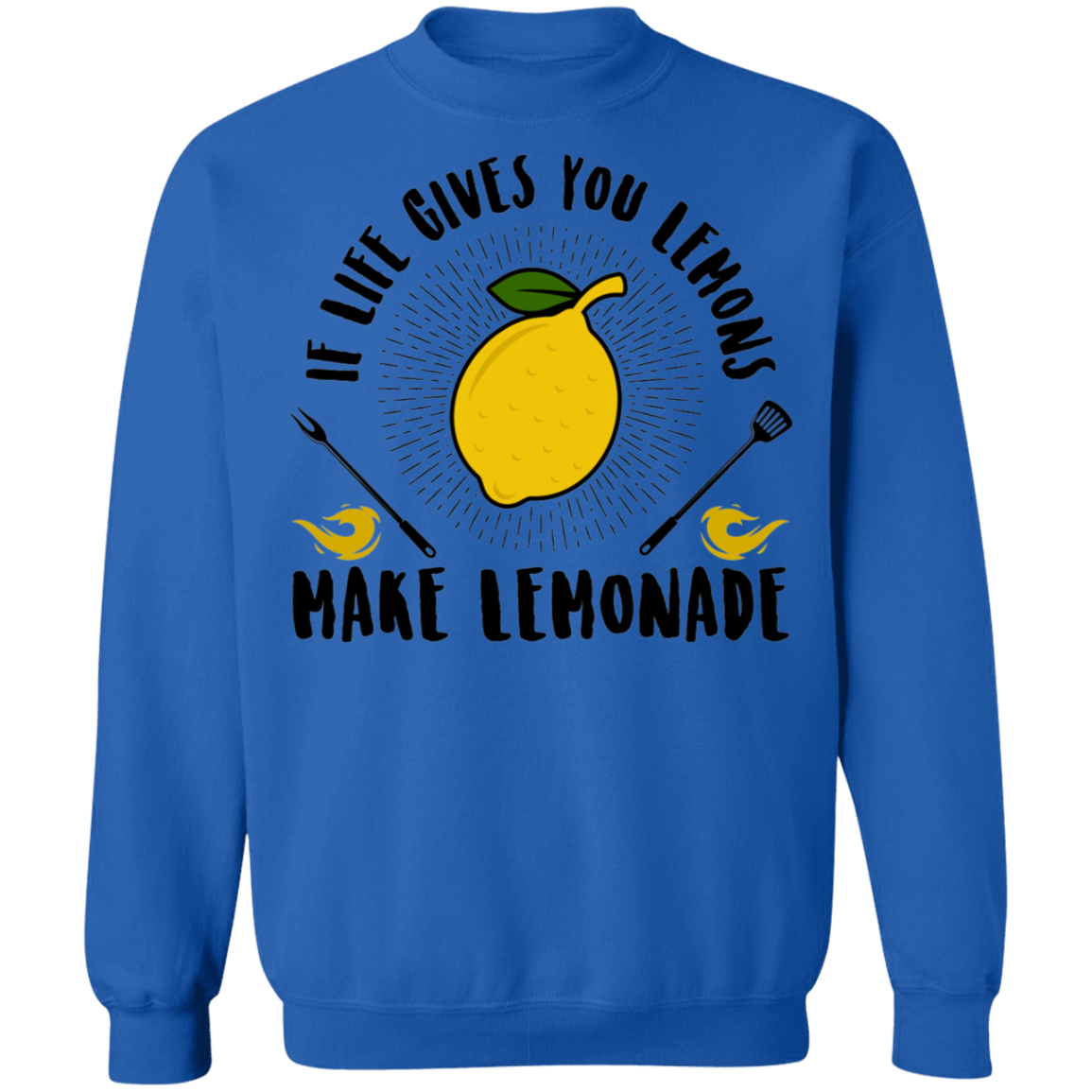 If Life Gives You Lemons Make Lemonade Crewneck Sweatshirt