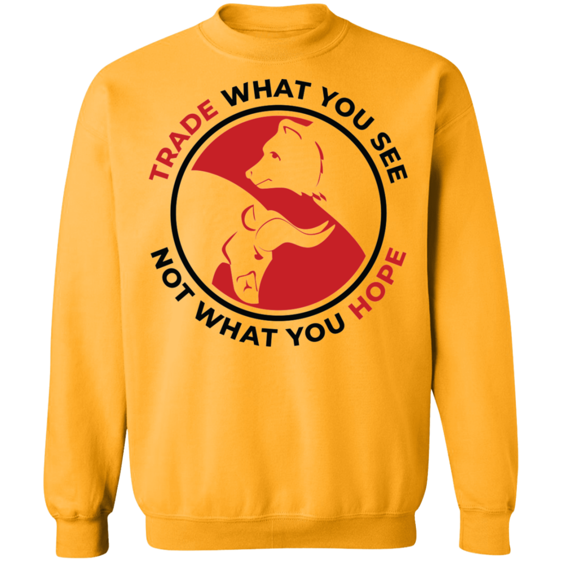 Trade What You See Not What You Hope Trading TA Crewneck Sweatshirt