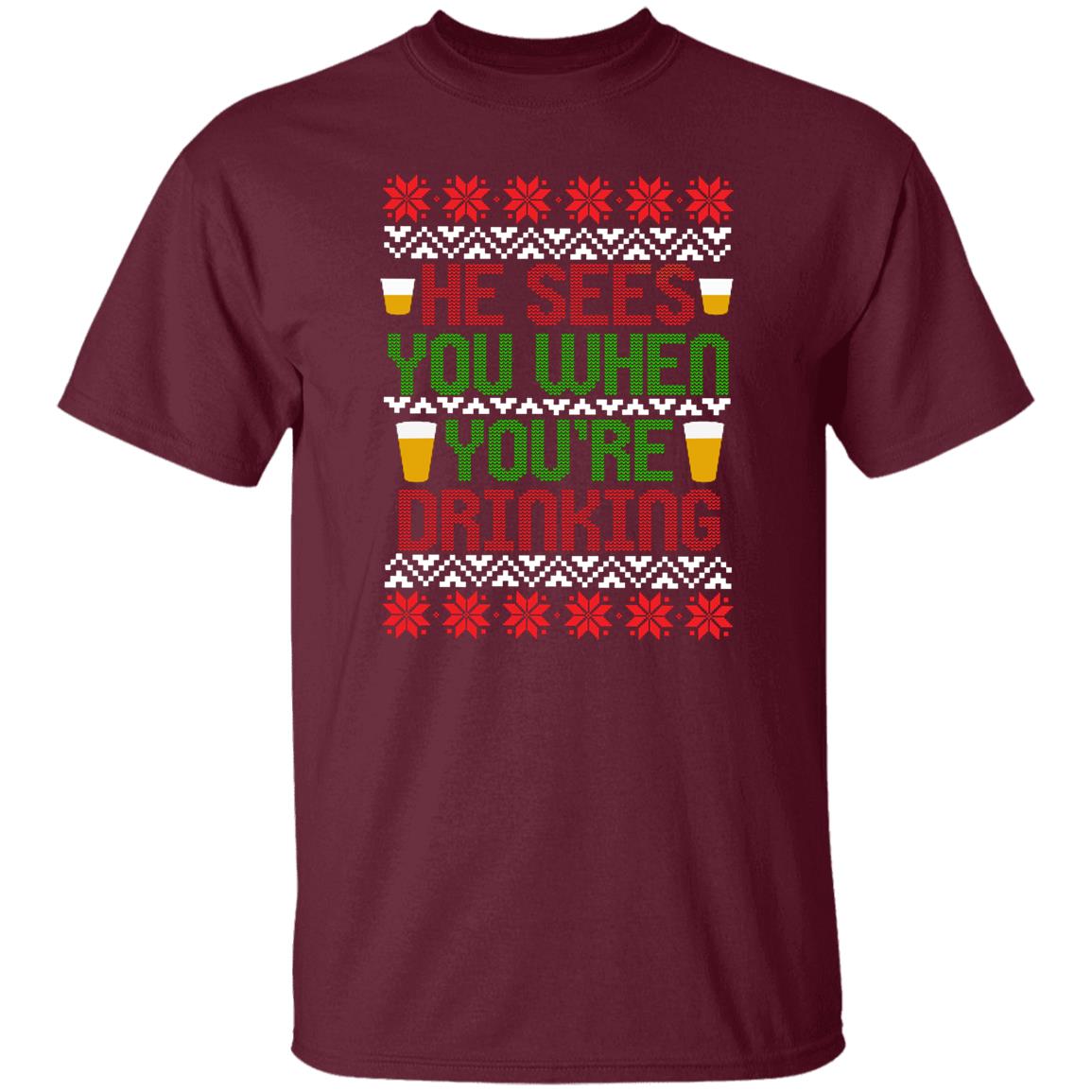 He Sees You When You're Drinking Funny Christmas T-Shirt