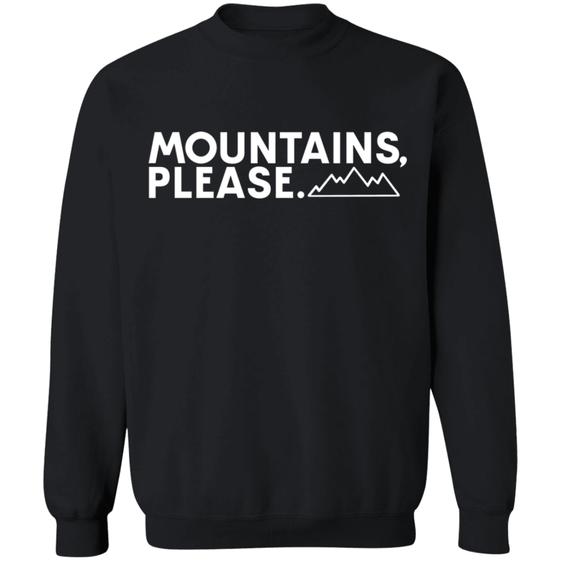 Mountains Please. Hiking Camping Crewneck Sweatshirt