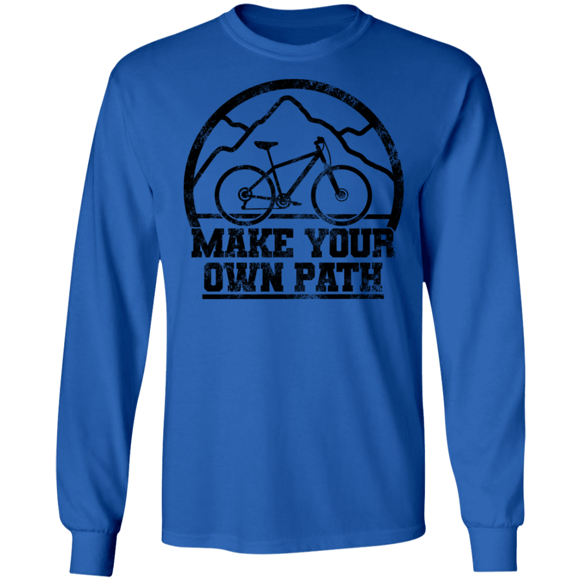 Make Your Own Path Mountain Bike Long Sleeve T-Shirt