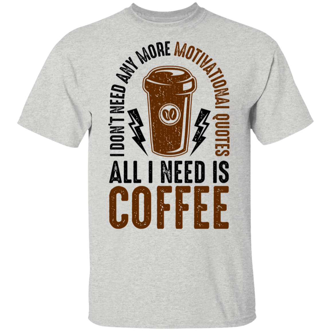 All I Need Is Coffee T-Shirt