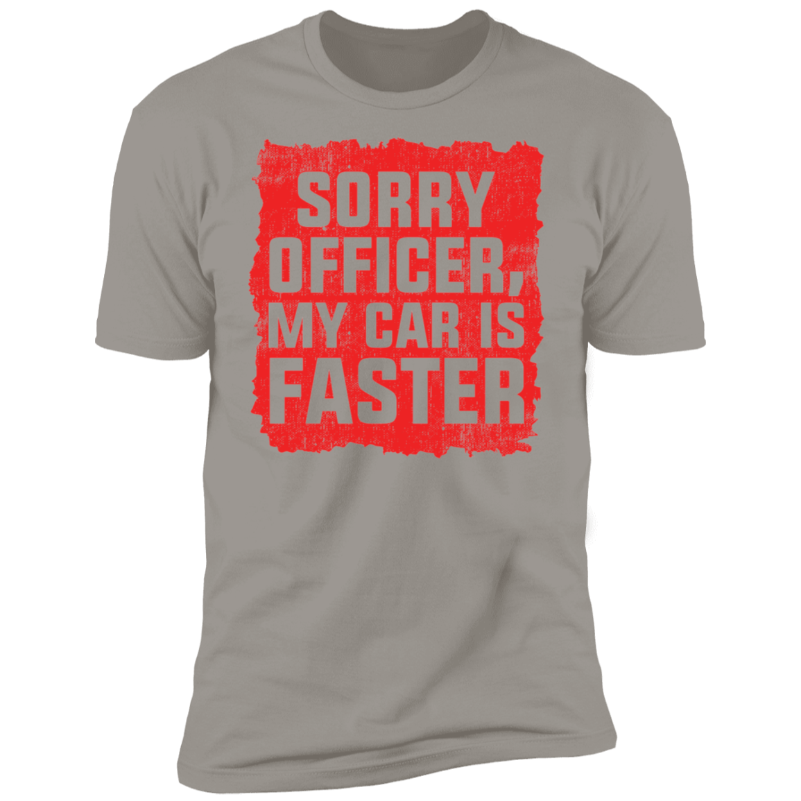 Sorry Officer, My Car is Faster Funny Racing Premium Short Sleeve T-Shirt