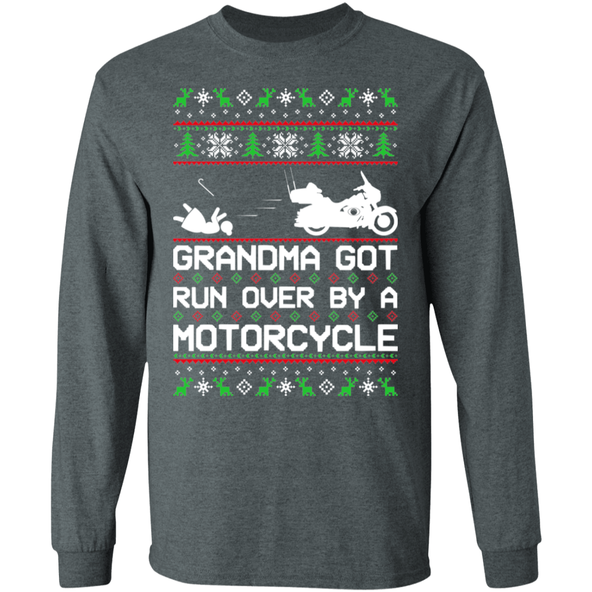 Motorcycle HD Ugly Christmas Grandma Got Run Over Long Sleeve T-Shirt