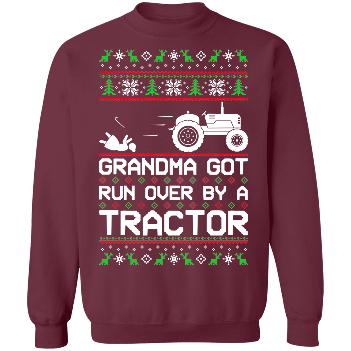 Tractor Ugly Christmas Grandma Got Run Over Crewneck Sweatshirt