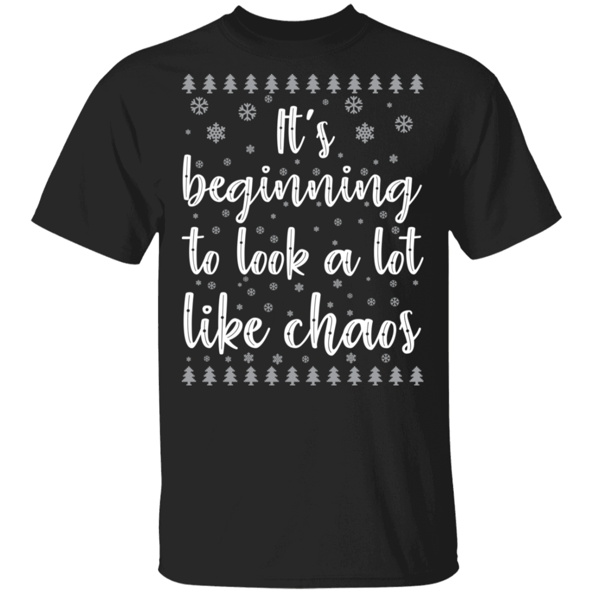 It's Beginning To Look A Lot Like Chaos Ugly Christmas T-Shirt