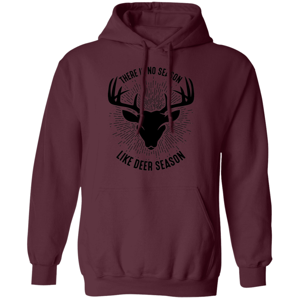 There Is No Season Like Deer Season Hunting Pullover Hoodie
