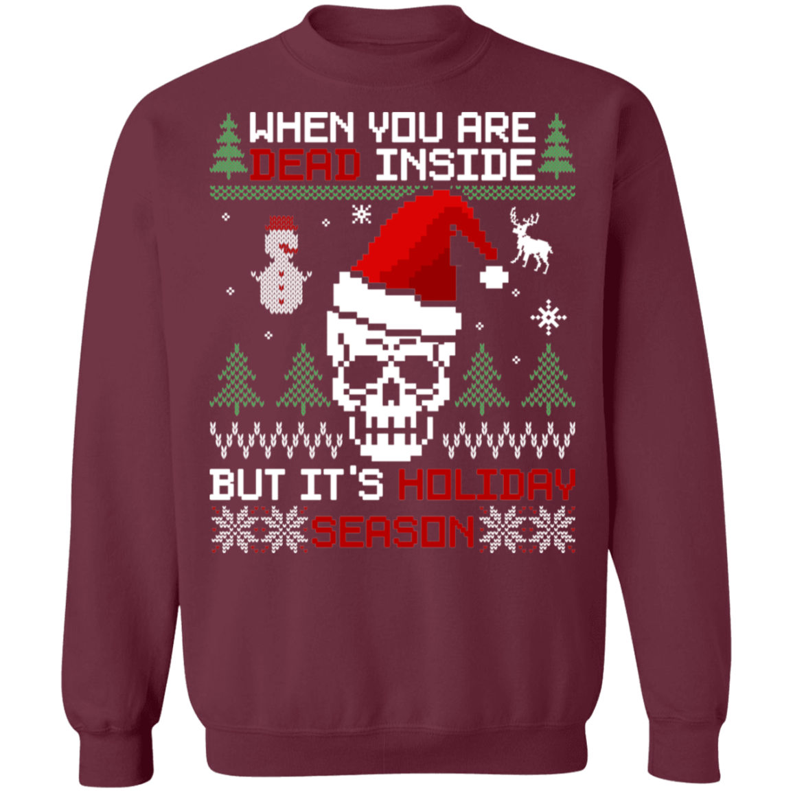 Dead Inside But It's Holiday Season Christmas Party Ugly Sweater Crewneck Sweatshirt