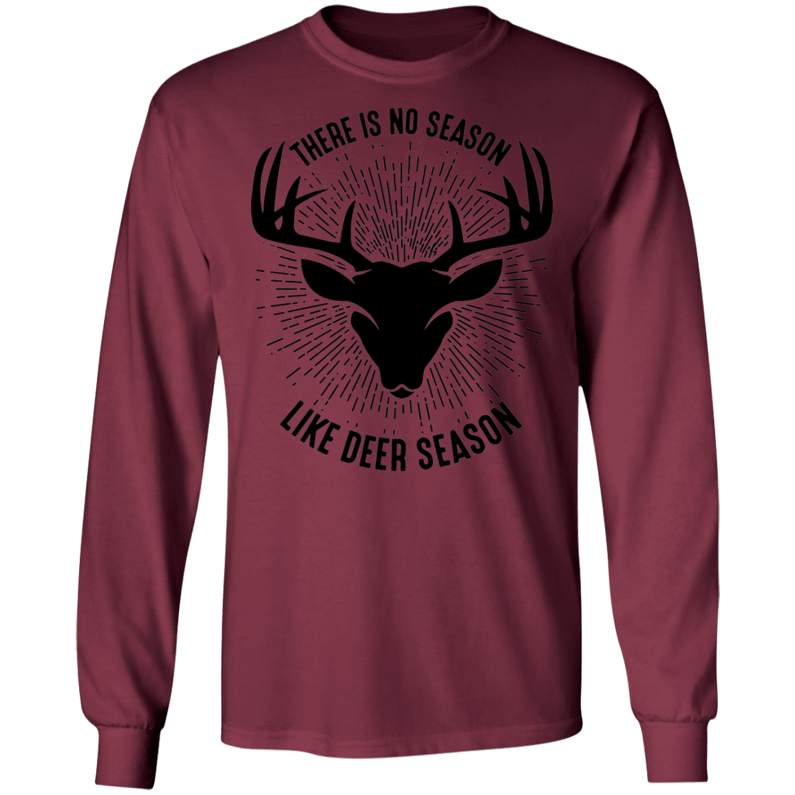 There Is No Season Like Deer Season Hunting Long Sleeve T-Shirt
