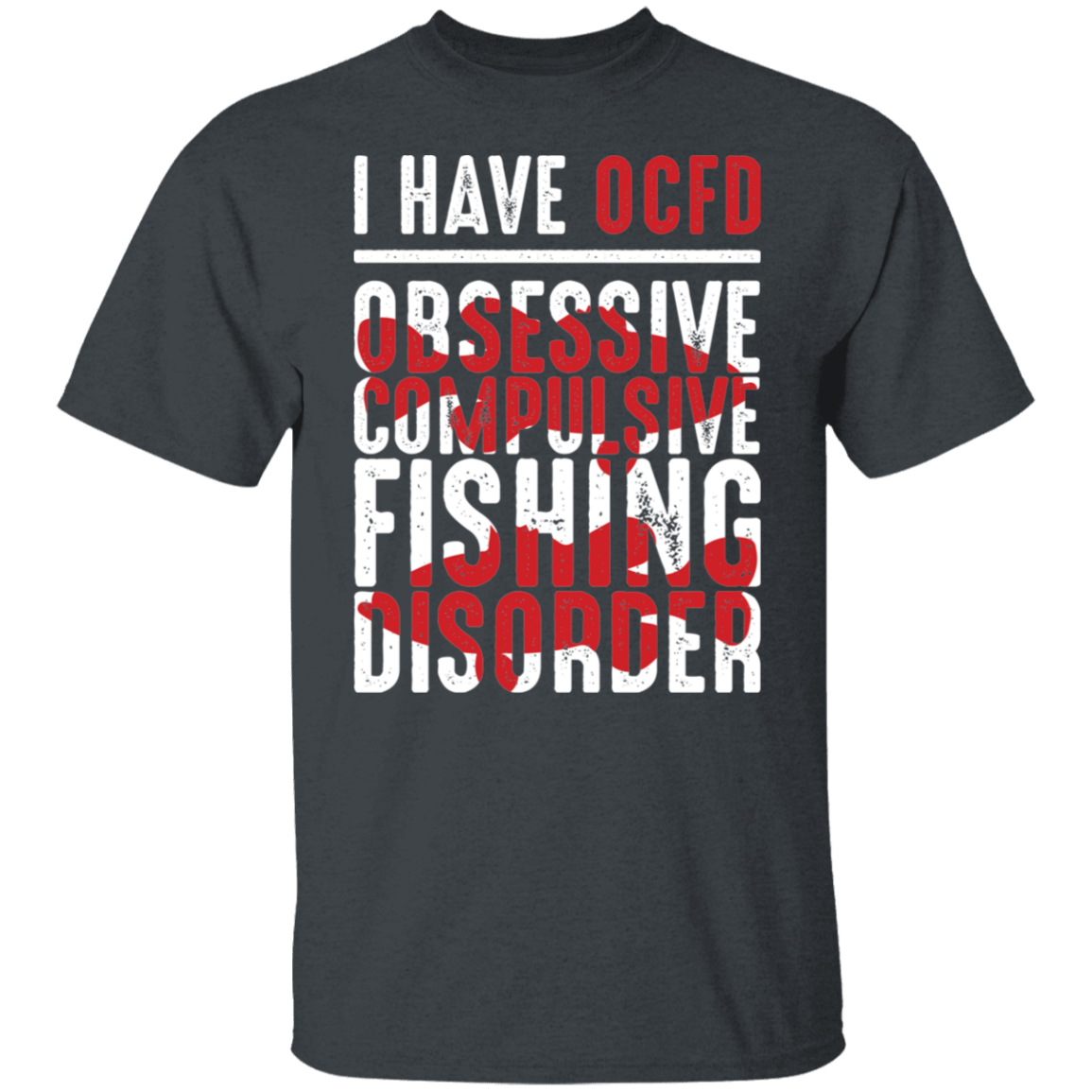 Obsessive Compulsive Fishing Disorder T-Shirt