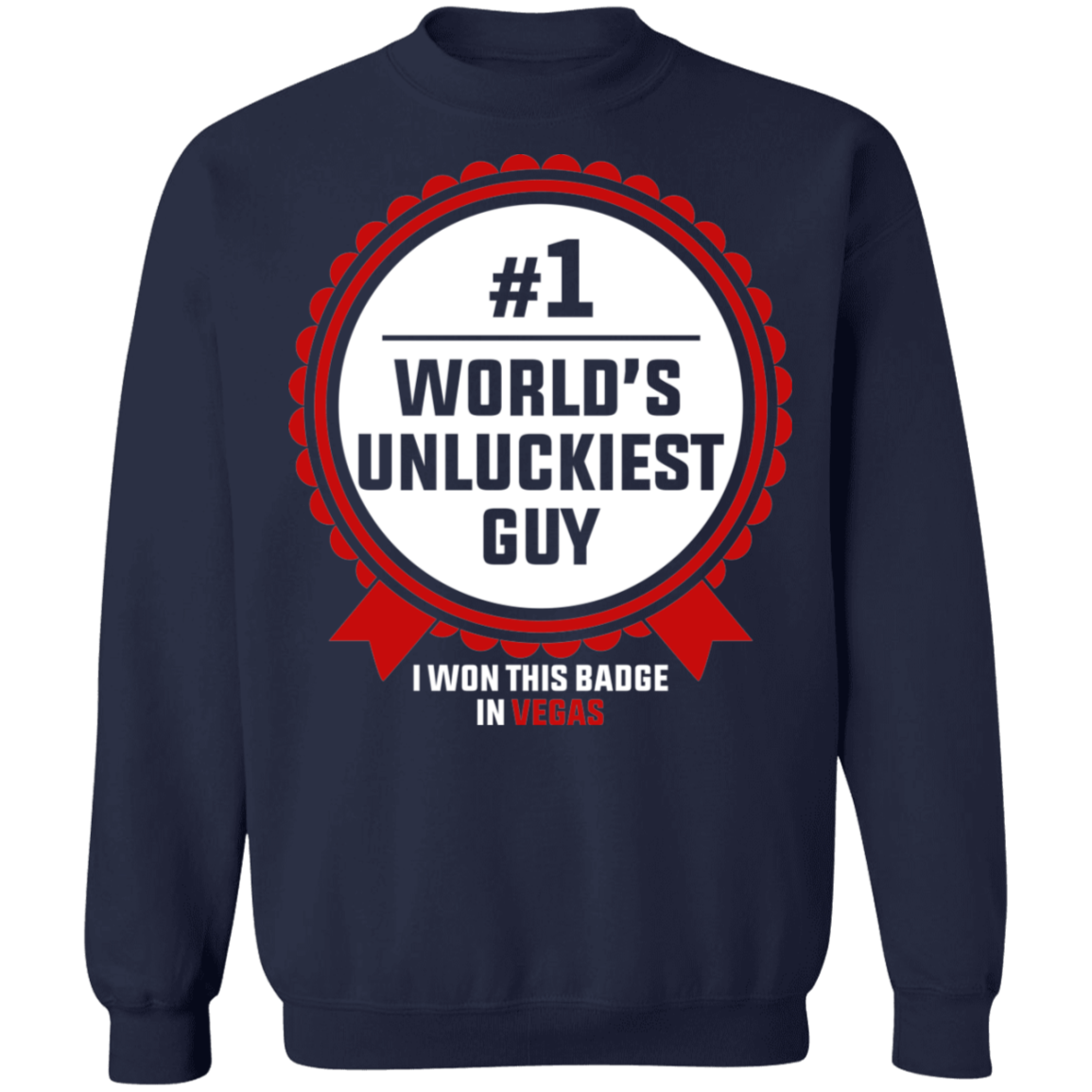 #1 World's Unluckiest Guy Las Vegas Crewneck Sweatshirt