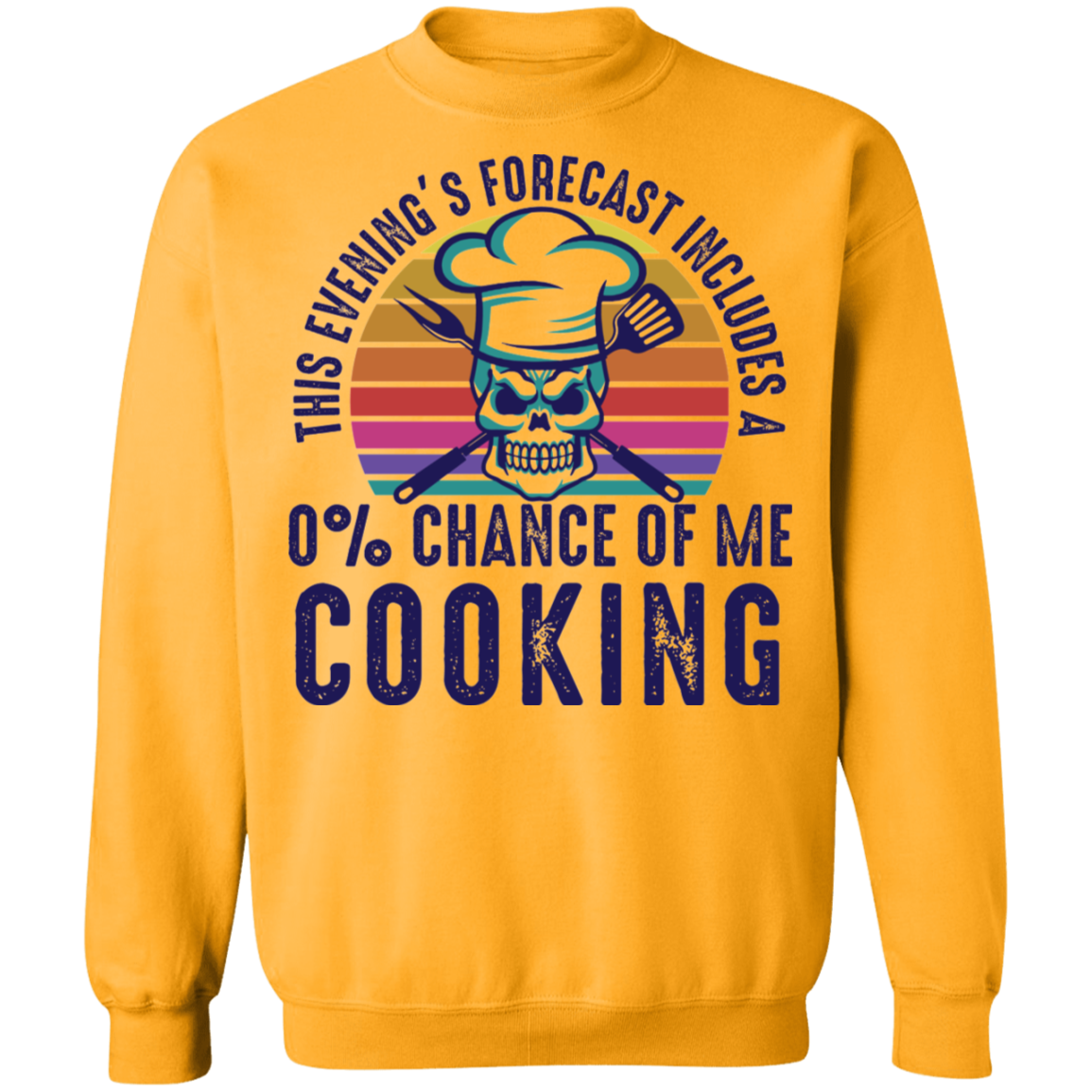 This Evening's Forecast Includes A 0% Chance of Me Cooking Crewneck Sweatshirt