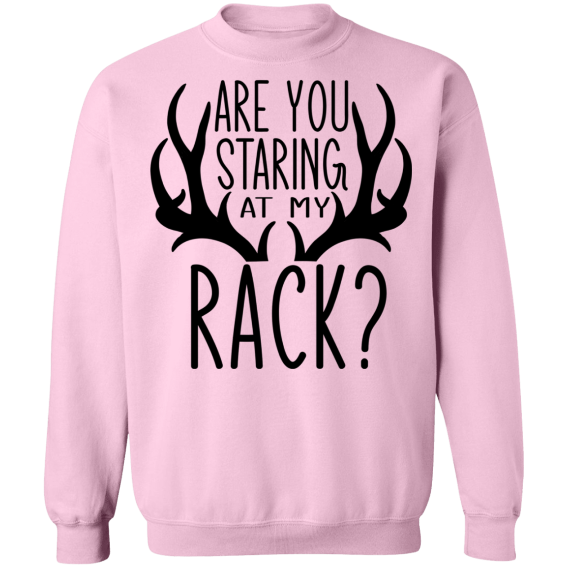 Are You Staring At My Rack? Funny Hunting Crewneck Sweatshirt