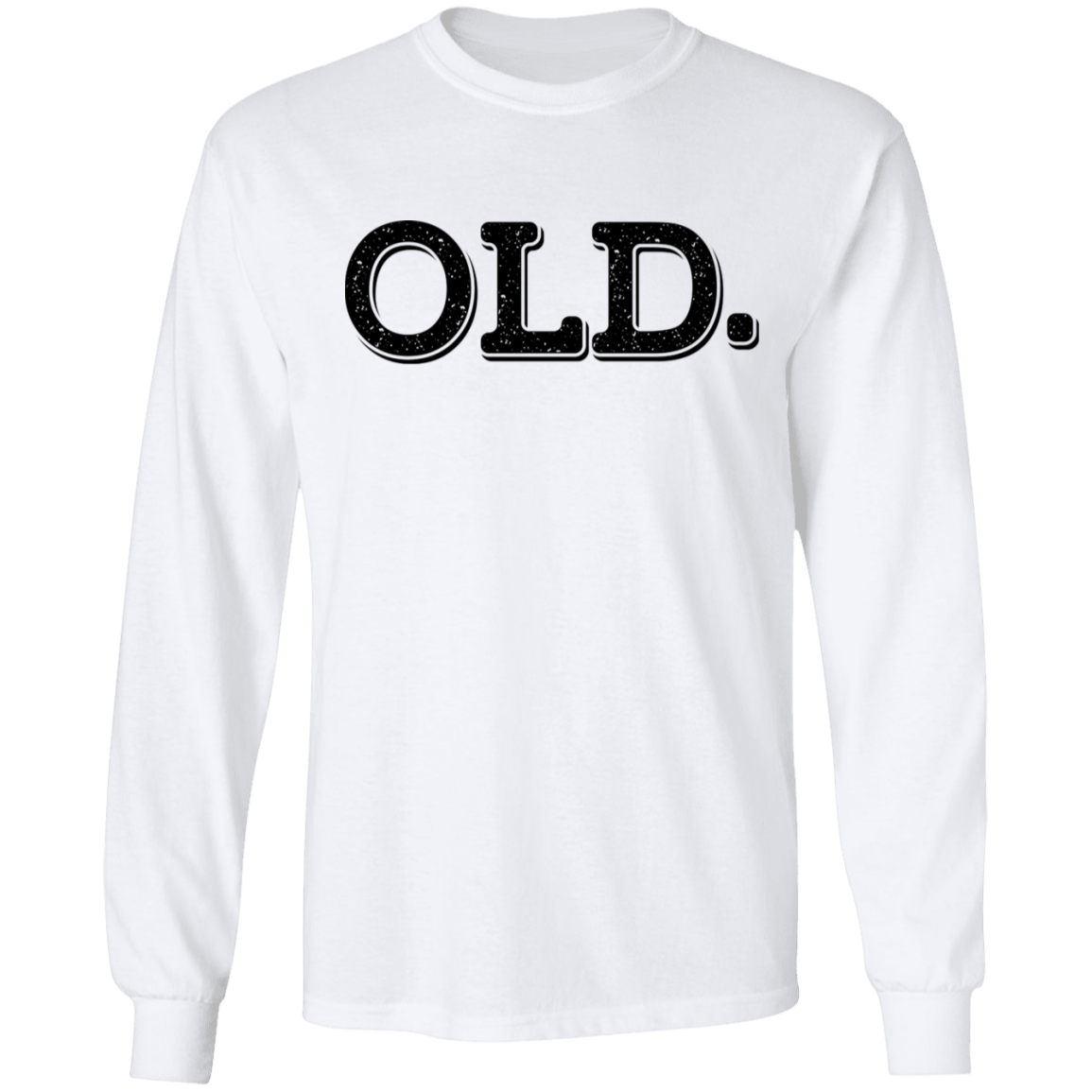 Old. Old Man Birthday Long Sleeve T-Shirt