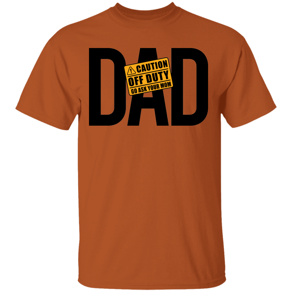Dad Caution Off Duty Ask Your Mom Funny Father T-Shirt