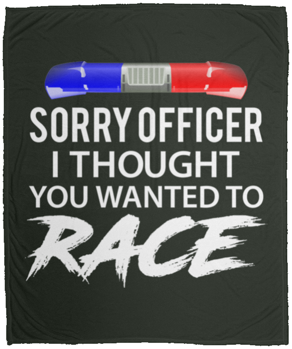 Sorry Officer I Thought You Wanted To Race Fleece Blanket - 50x60