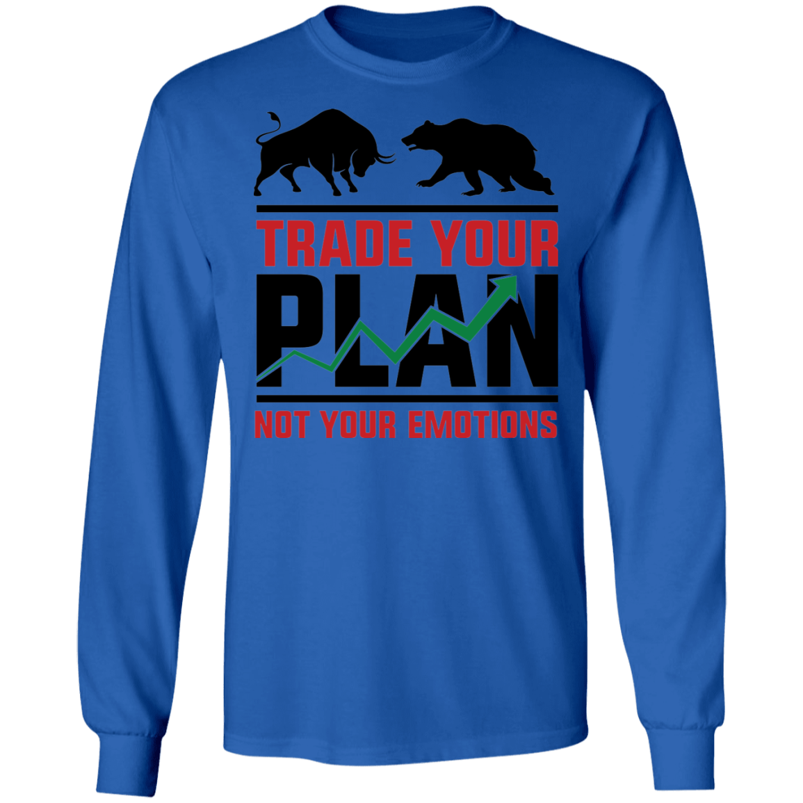 Trade Your Plan Not Your Emotions Technical Analysis Trading Long Sleeve T-Shirt