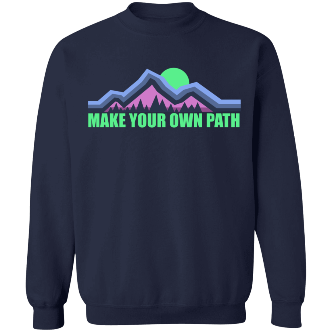 Make Your Own Path Hiking Camping Nature Crewneck Sweatshirt
