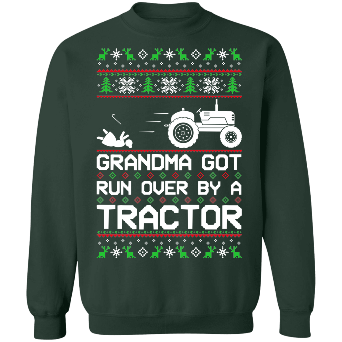 Tractor Ugly Christmas Grandma Got Run Over Crewneck Sweatshirt