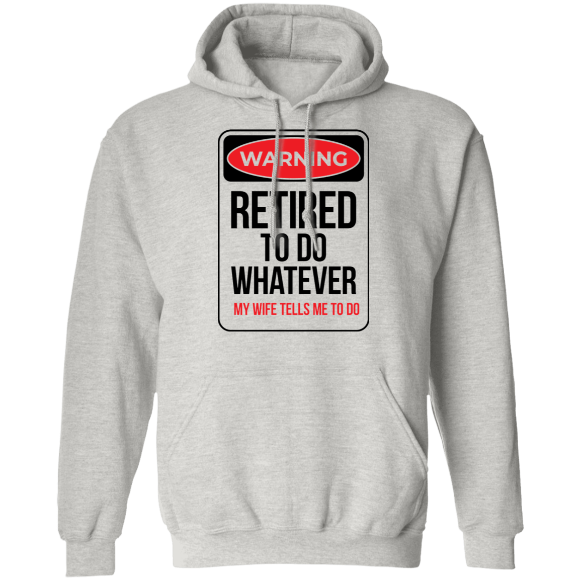 Retired To Do Whatever My Wife Tells Me To Do Funny Pullover Hoodie