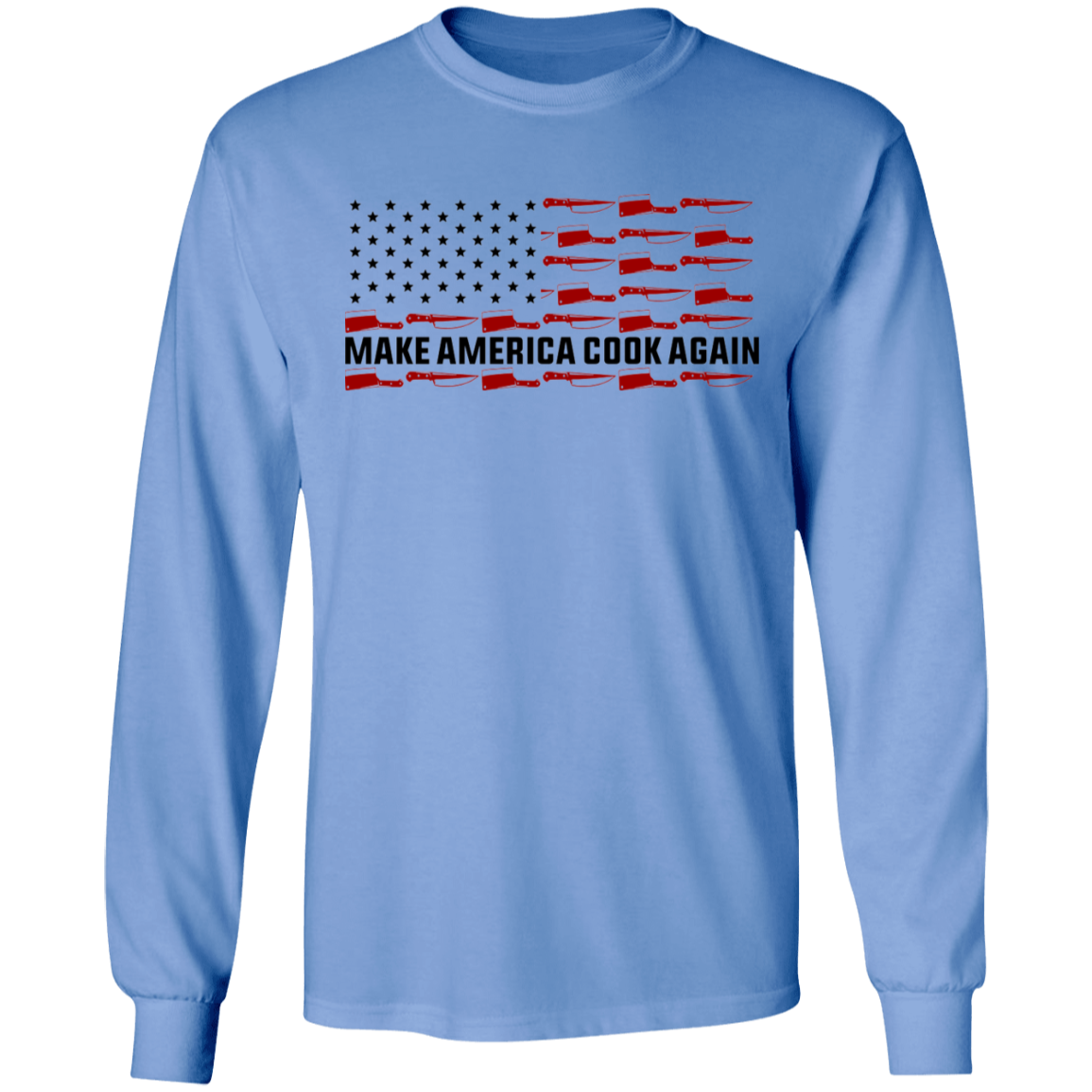 Make America Cook Again Long Sleeve T-Shirt