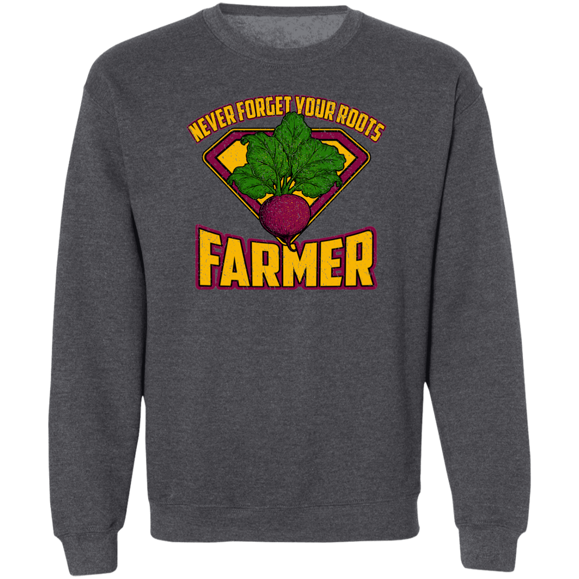 Never Forget Your Roots Farmer Crewneck Sweatshirt