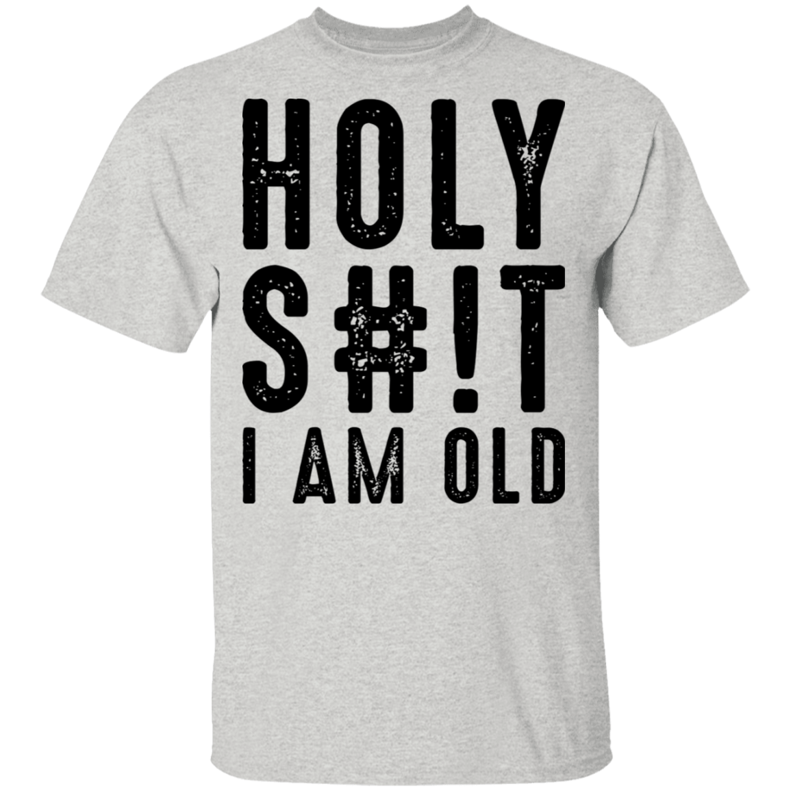 Holy S#!T I Am Old Birthday T-Shirt