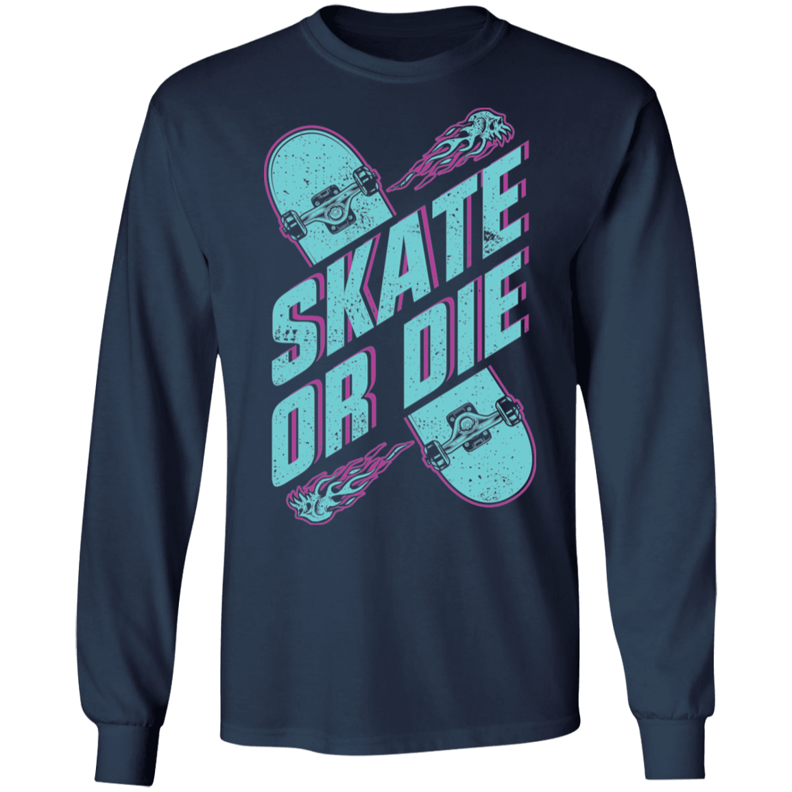 Skate or Die Skateboarding Skater Long Sleeve T-Shirt