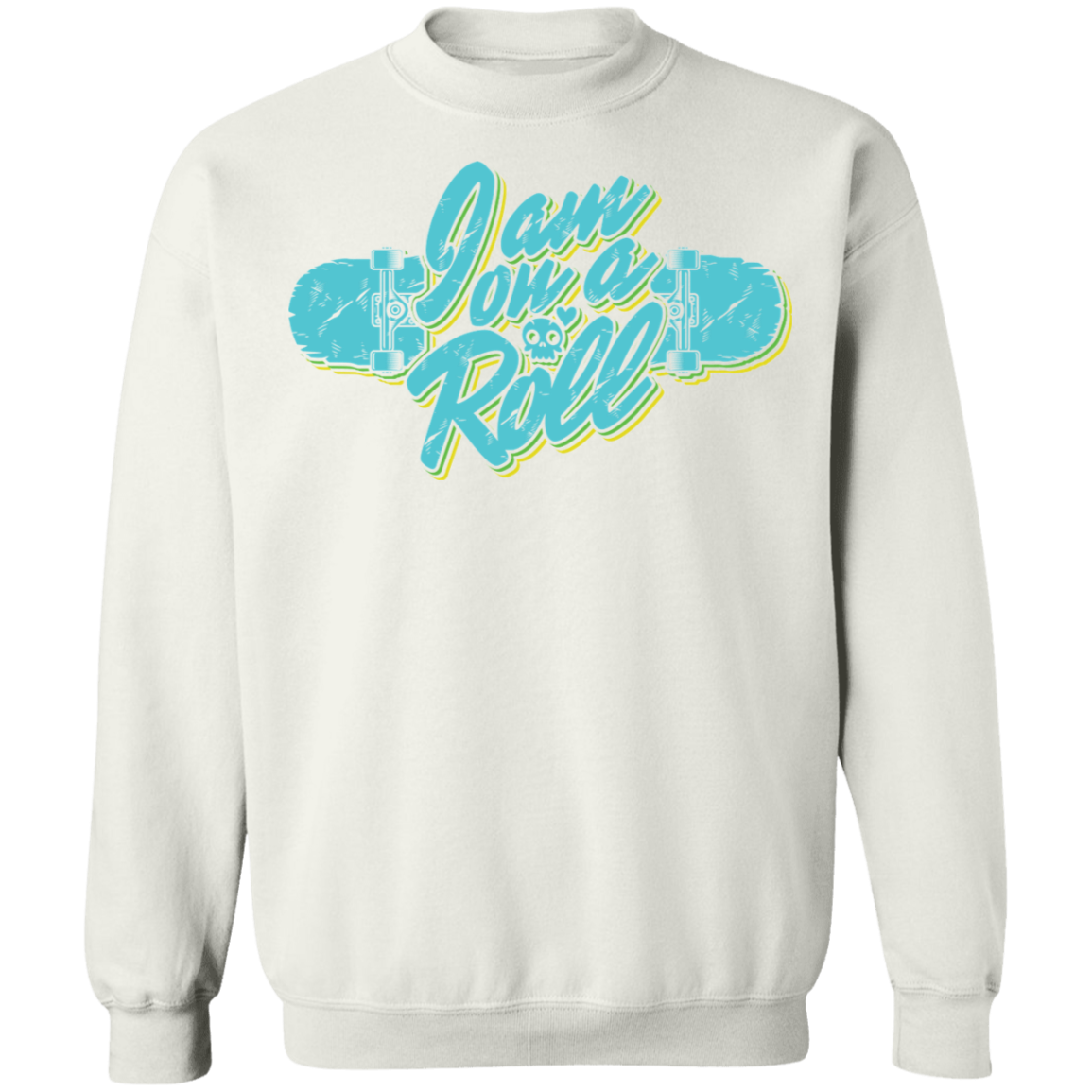 I am on a Roll Skateboarding Skateboard Crewneck Sweatshirt