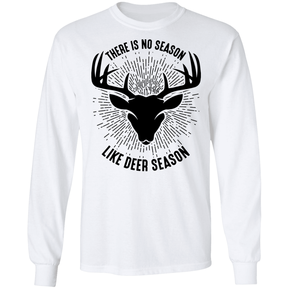 There Is No Season Like Deer Season Hunting Long Sleeve T-Shirt
