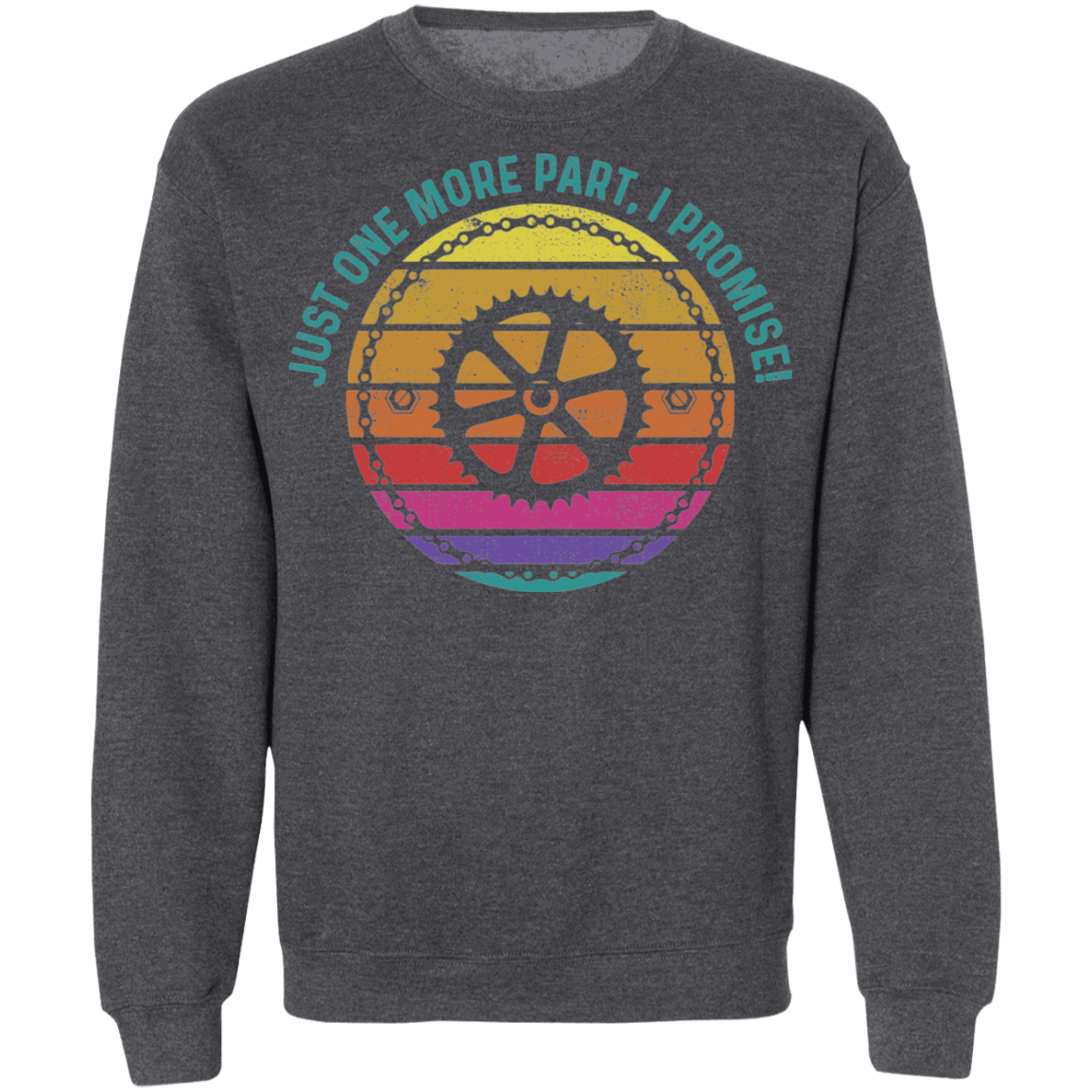 Just One More Part, I Promise! Biking Mountain Bike Crewneck Sweatshirt
