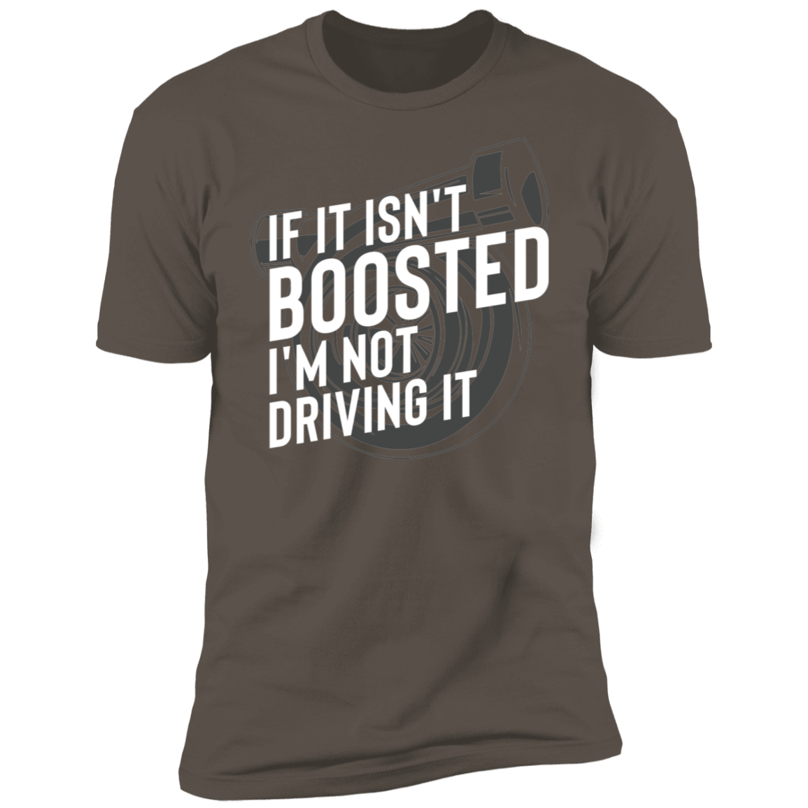 If It Isn't Boosted I'm Not Driving It Racing Turbo Premium Short Sleeve T-Shirt