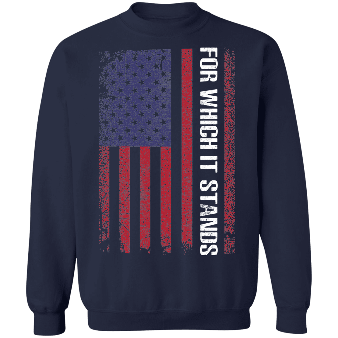 For Which It Stands American Flag USA Crewneck Sweatshirt