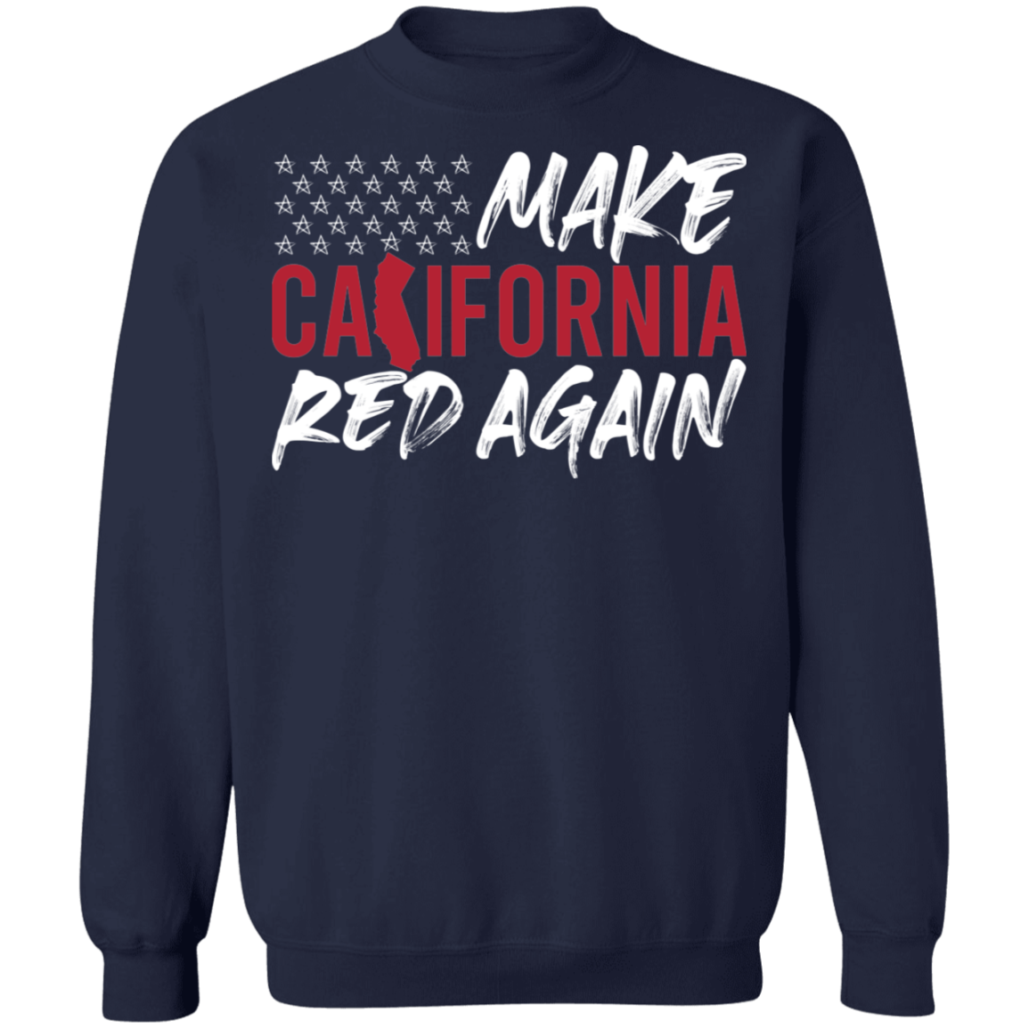 Make California Red Again Republican Crewneck Sweatshirt