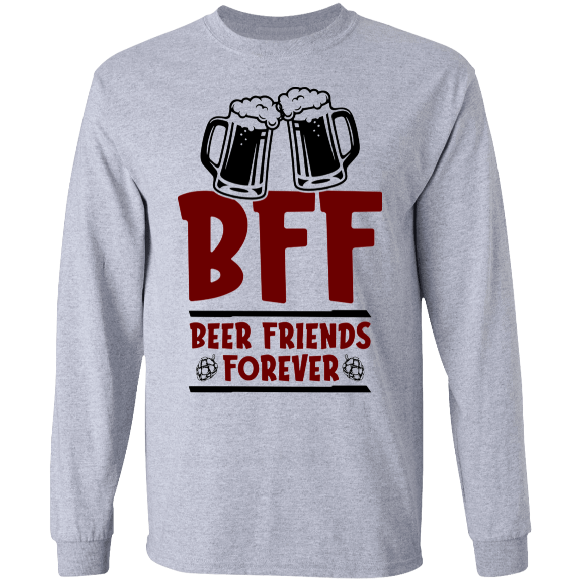 BFF Beer Friends Forever Long Sleeve T-Shirt