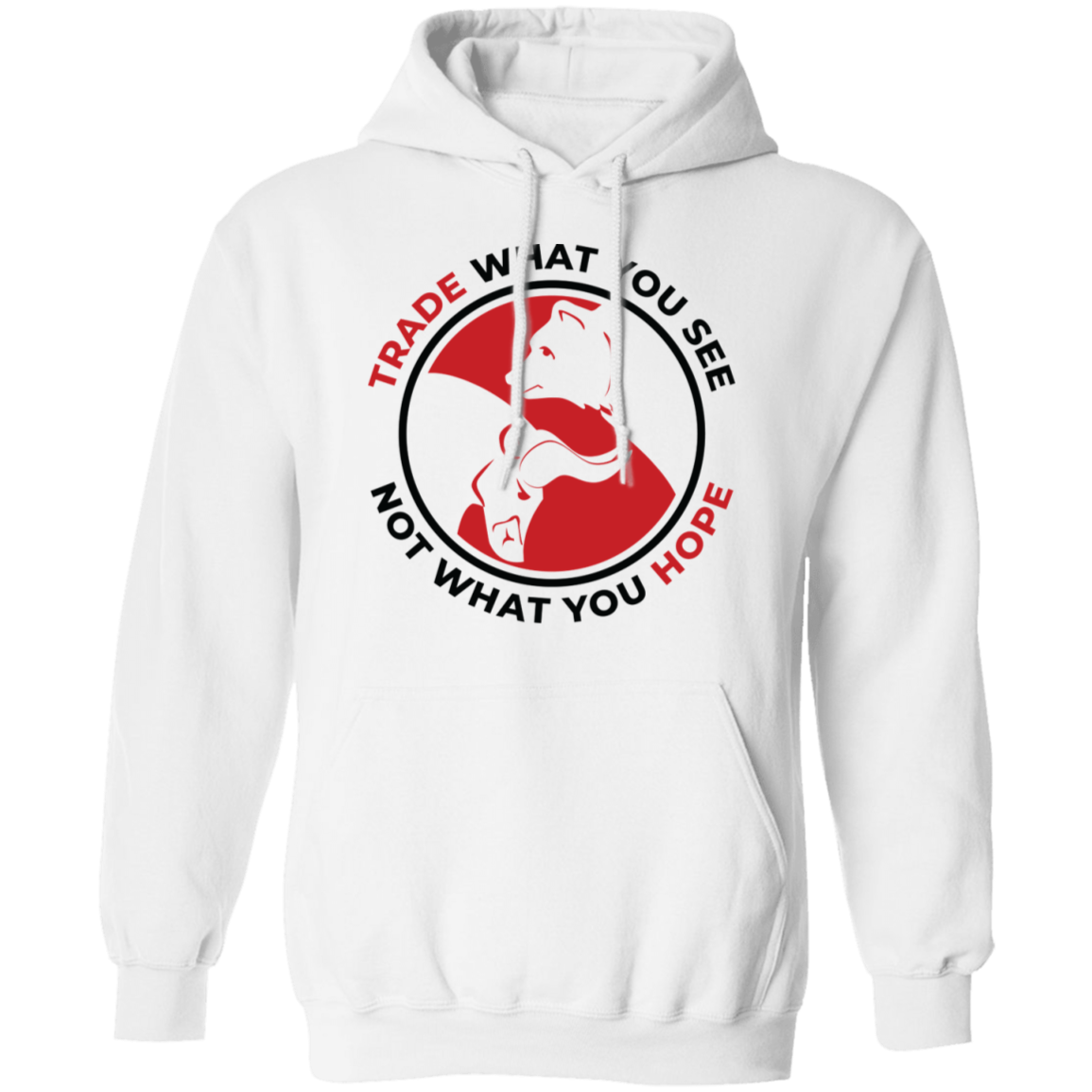 Trade What You See Not What You Hope Trading TA Pullover Hoodie