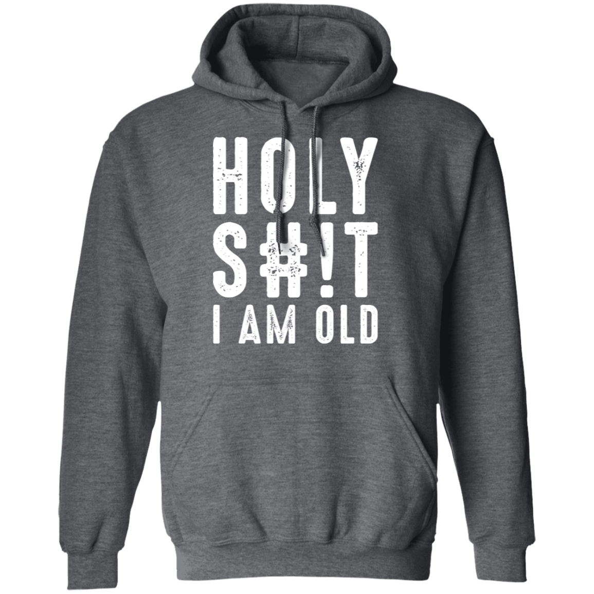 Holy S#!T I Am Old Funny Birthday Pullover Hoodie