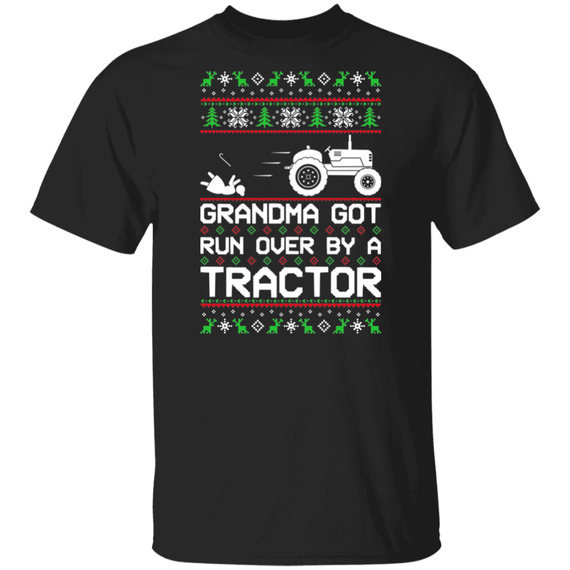 Tractor Grandma Got Run Over Ugly Christmas T-Shirt