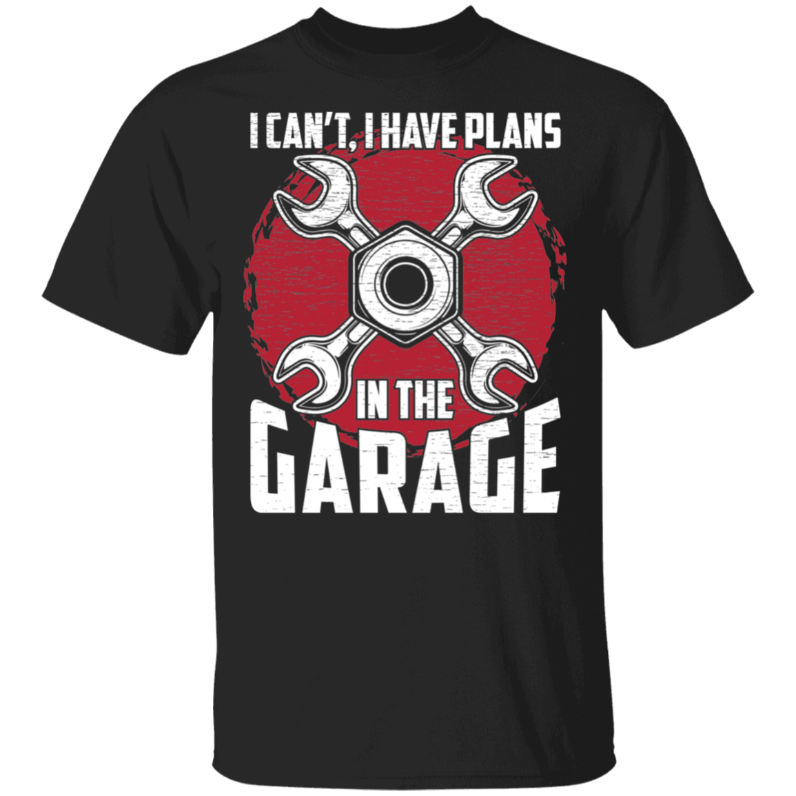 I Can't, I Have Plans In The Garage Automotive Mechanic T-Shirt