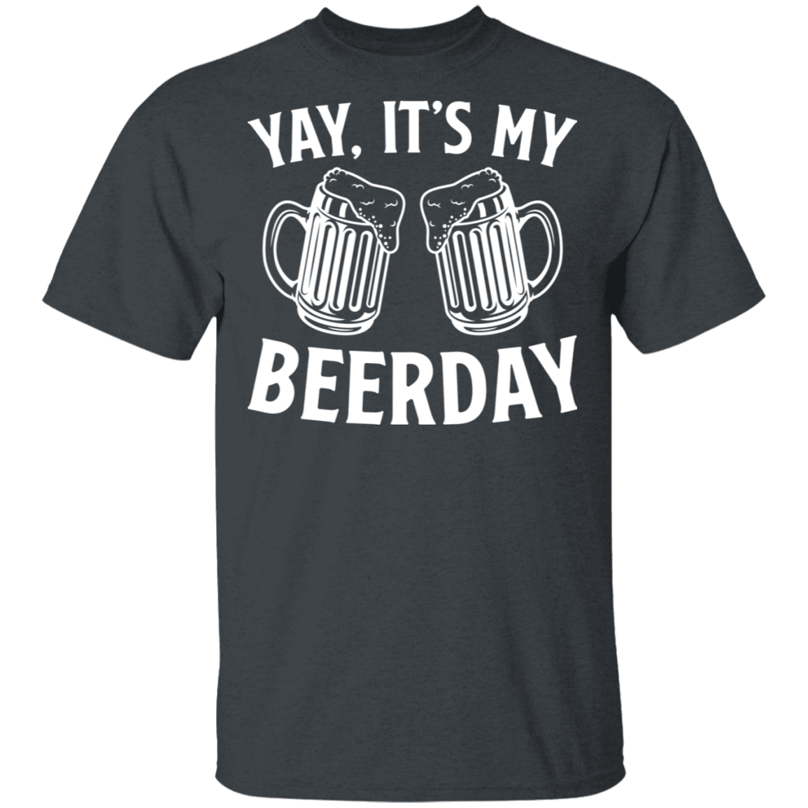 Yay It's My Beerday Funny Birthday T-Shirt