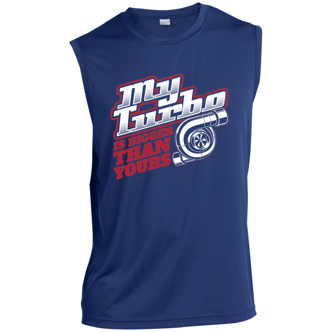 My Turbo Is Bigger Than Yours Racing Boosted Sleeveless Performance T-Shirt