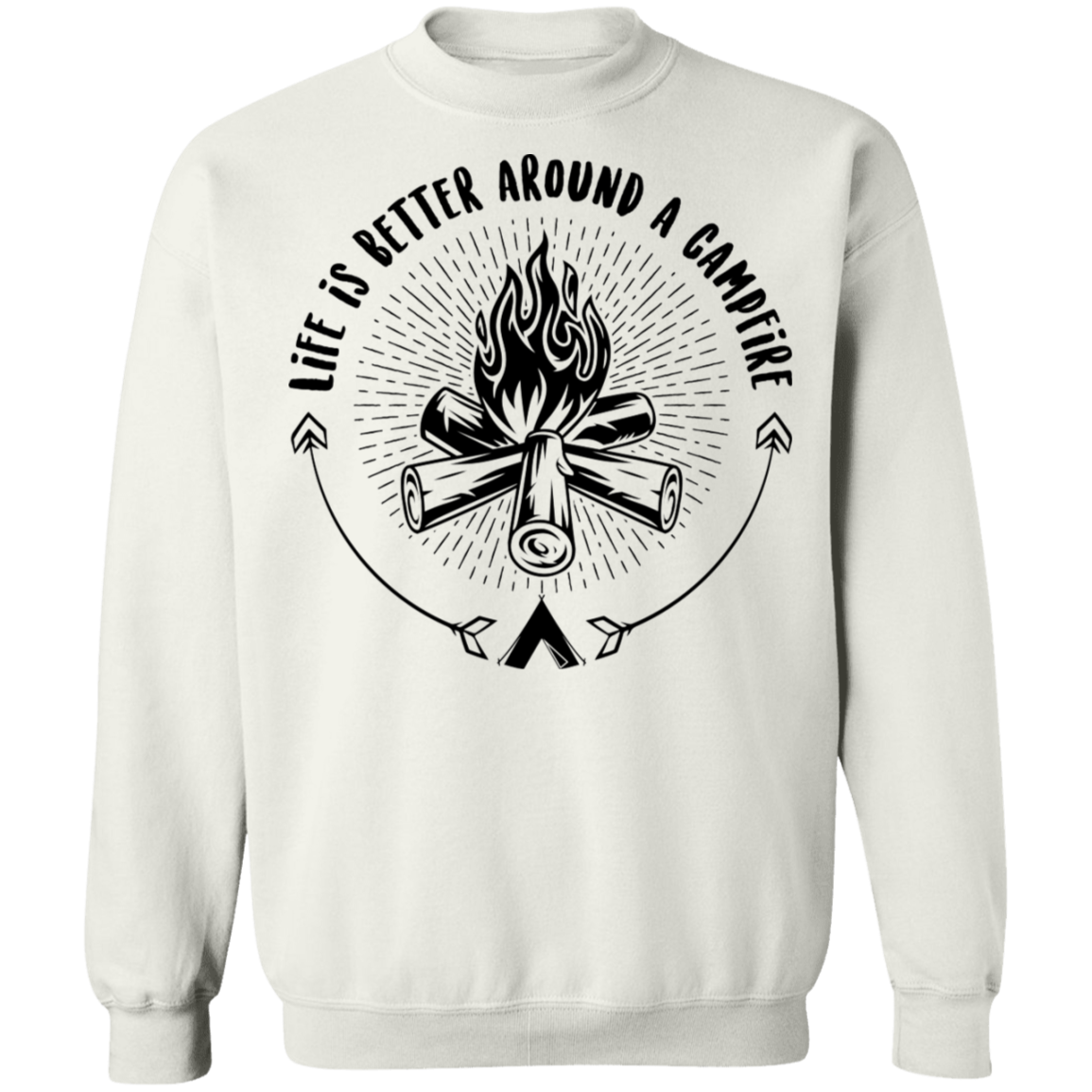 Life Is Better Around A Campfire Camping Crewneck Sweatshirt