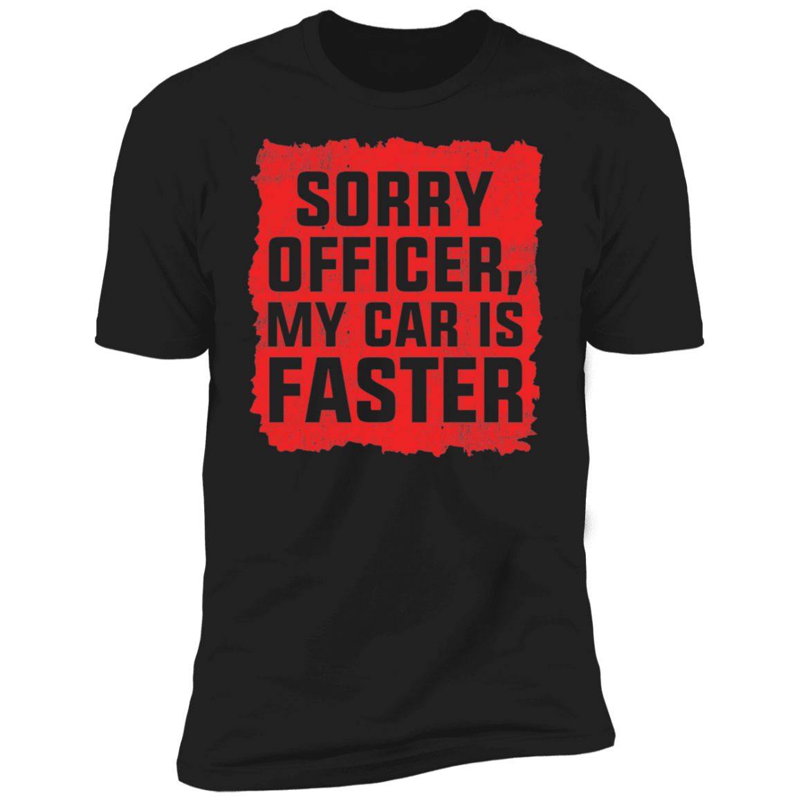 Sorry Officer, My Car is Faster Funny Racing Premium Short Sleeve T-Shirt